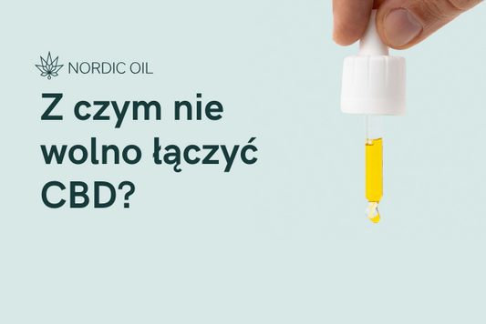 Z czym nie wolno łączyć CBD?