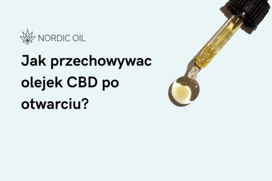 Jak przechowywac olejek CBD po otwarciu?