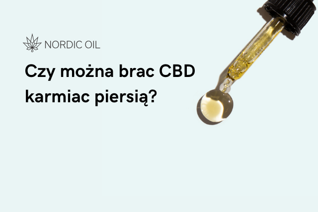 Czy można brac CBD karmiac piersią?