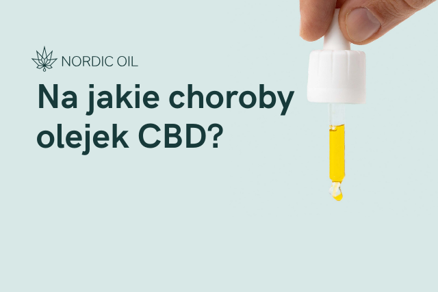 Na jakie choroby olejek CBD?