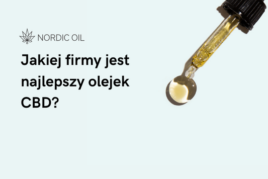 Jakiej firmy jest najlepszy olejek CBD?