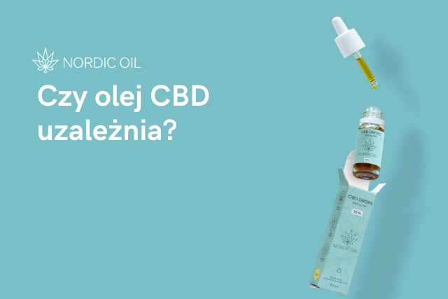Czy olej CBD uzależnia?