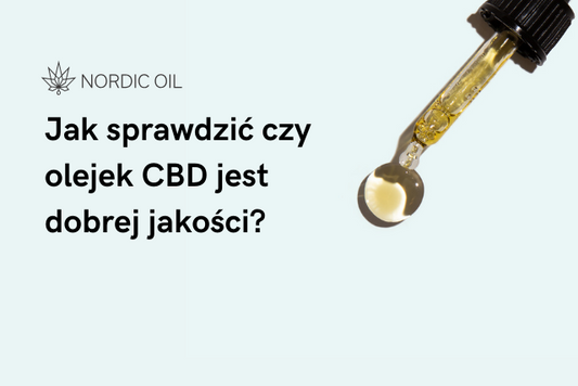 Jak sprawdzić czy olejek CBD jest dobrej jakości?