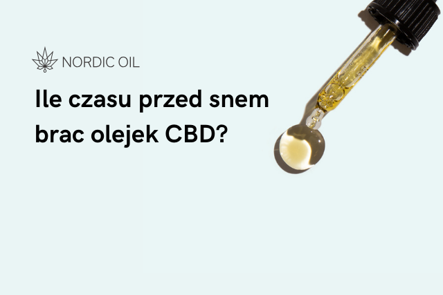 Ile czasu przed snem brac olejek CBD?
