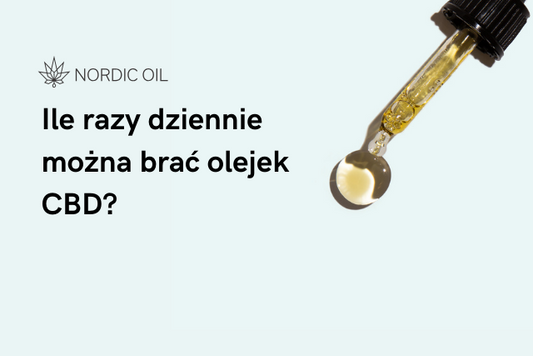 Ile razy dziennie można brać olejek CBD?