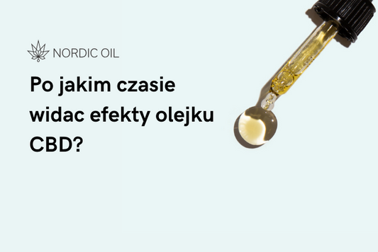 Po jakim czasie widac efekty olejku CBD?