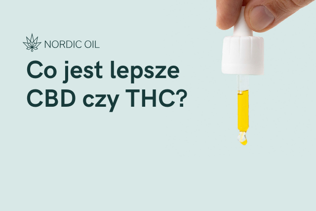 Co jest lepsze CBD czy THC?