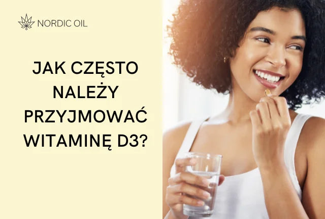 Jak często należy przyjmować witaminę D3?