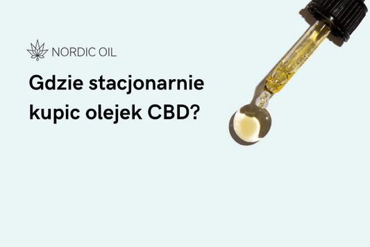 Gdzie stacjonarnie kupic olejek CBD?
