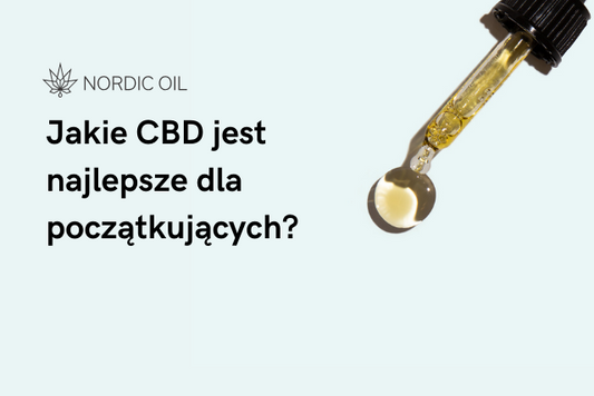 Jakie CBD jest najlepsze dla początkujących?