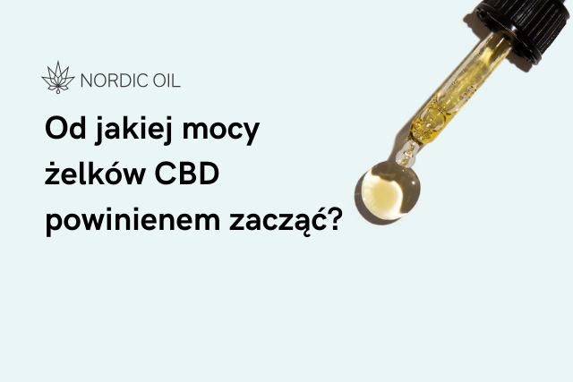 Od jakiej mocy żelków CBD powinienem zacząć?