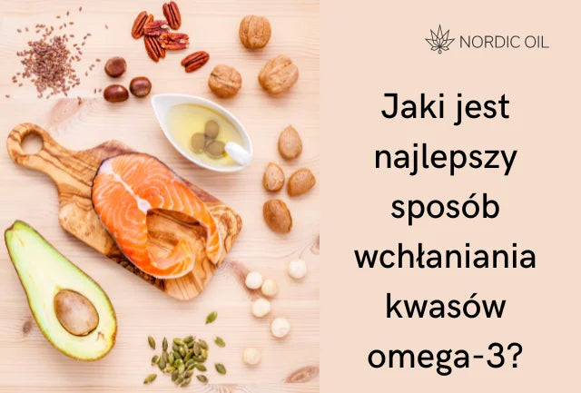 Jaki jest najlepszy sposób wchłaniania kwasów omega-3?