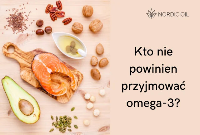 Kto nie powinien przyjmować omega-3?