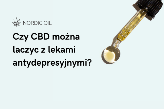 Czy CBD można laczyc z lekami antydepresyjnymi?