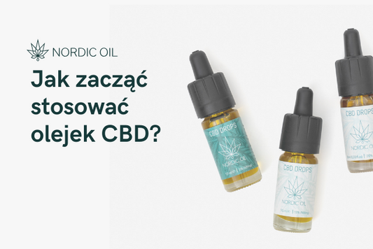 Jak zacząć stosować olejek CBD?