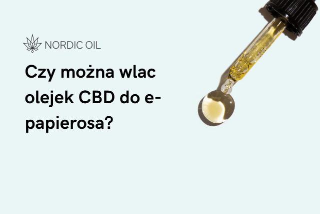 Czy można wlac olejek CBD do e-papierosa?