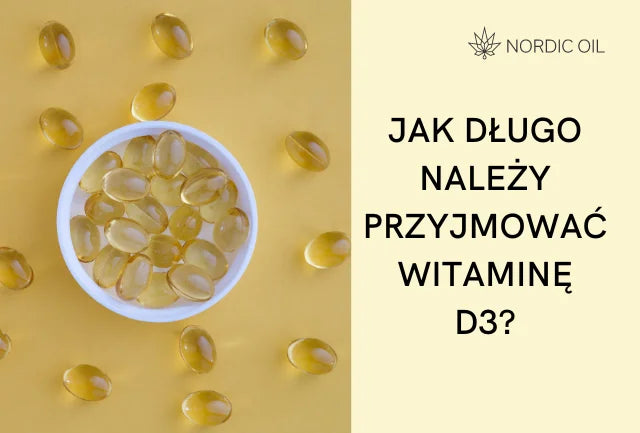 Jak długo należy przyjmować witaminę D3?