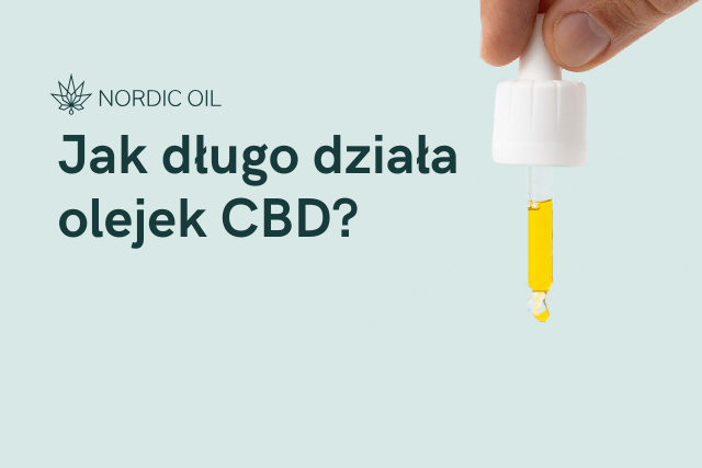 Jak długo działa olejek CBD?