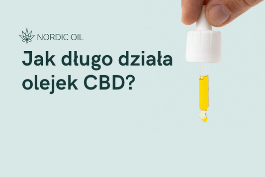 Jak długo działa olejek CBD?