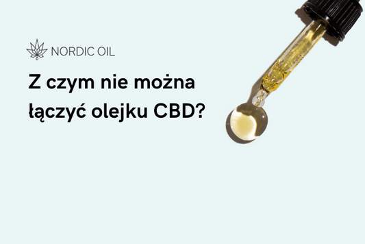 Z czym nie można łączyć olejku CBD?