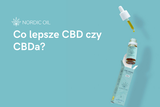 Co lepsze CBD czy CBDa?