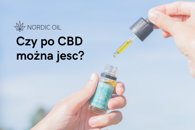 Czy po CBD można jesc?