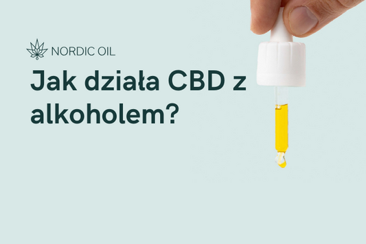 Jak działa CBD z alkoholem?