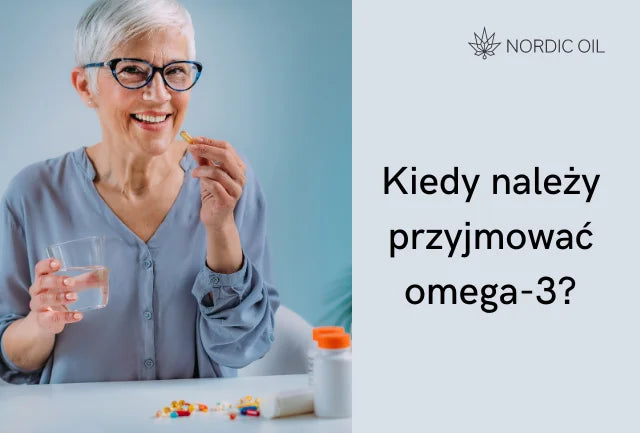 Kiedy należy przyjmować omega-3?