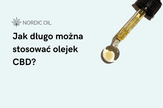 Jak długo można stosować olejek CBD?