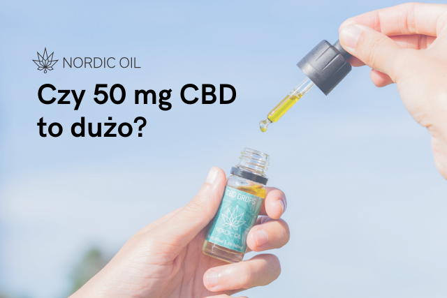 Czy 50 mg CBD to dużo?