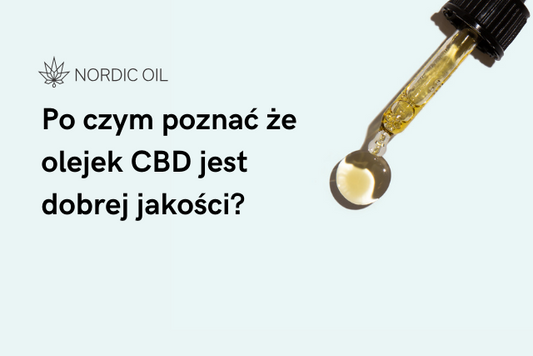 Po czym poznać że olejek CBD jest dobrej jakości?