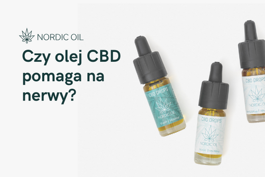 Czy olej CBD pomaga na nerwy?