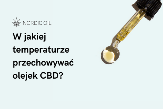 W jakiej temperaturze przechowywać olejek CBD?