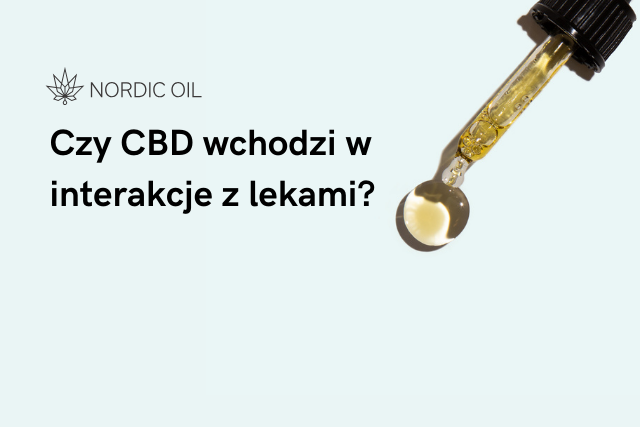 Czy CBD wchodzi w interakcje z lekami?