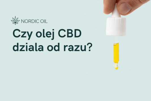 Czy olej CBD dziala od razu?