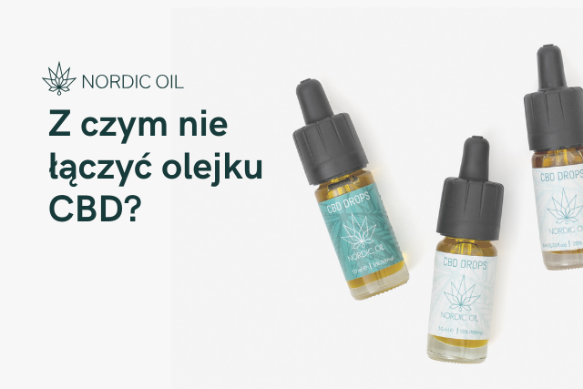 Z czym nie łączyć olejku CBD?